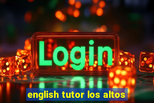 english tutor los altos