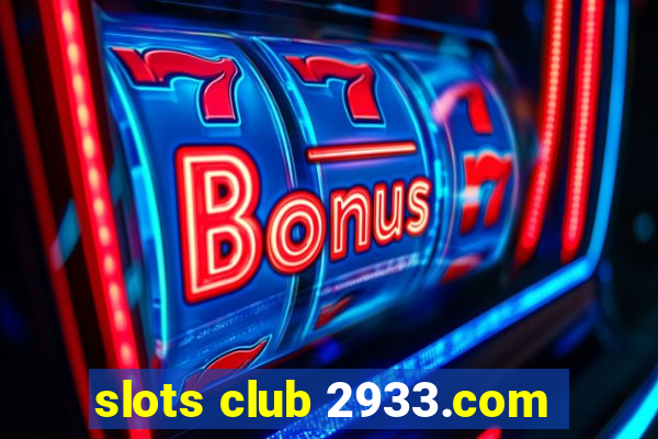 slots club 2933.com