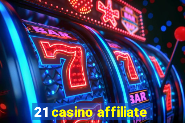 21 casino affiliate