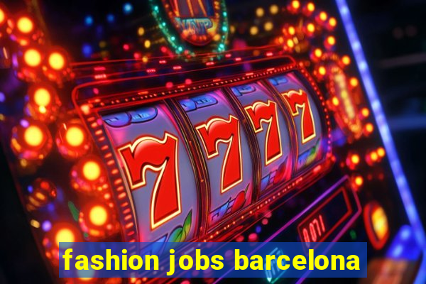 fashion jobs barcelona