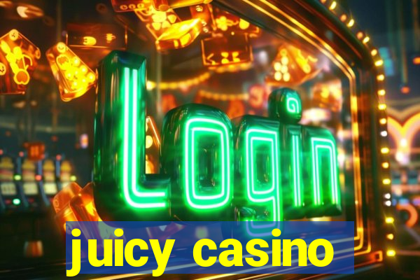 juicy casino