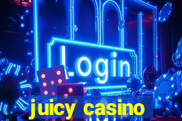 juicy casino