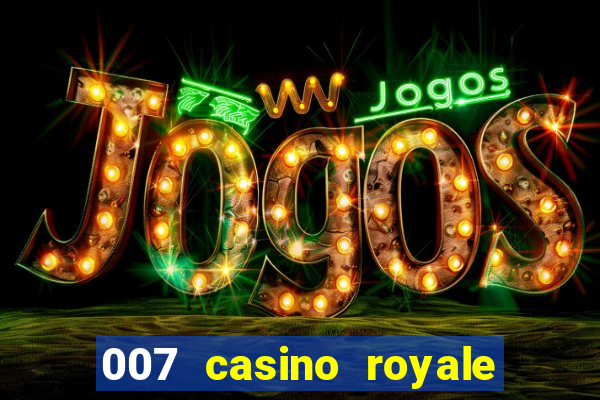 007 casino royale cenas do filme