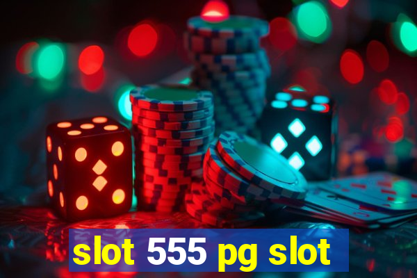 slot 555 pg slot