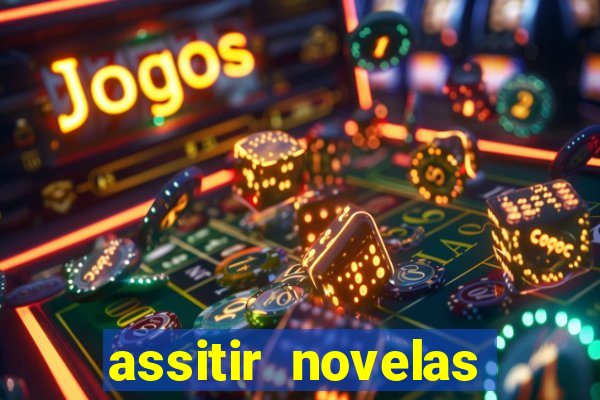 assitir novelas online gratis