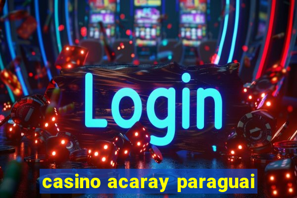 casino acaray paraguai