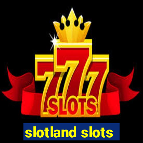 slotland slots