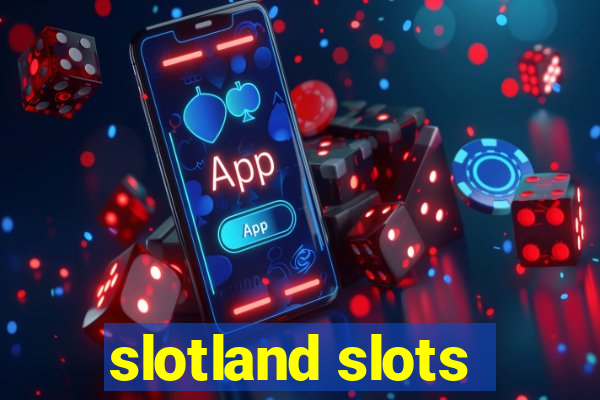 slotland slots