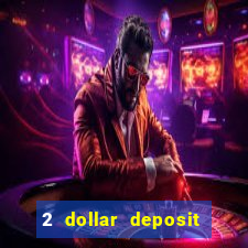 2 dollar deposit on casino