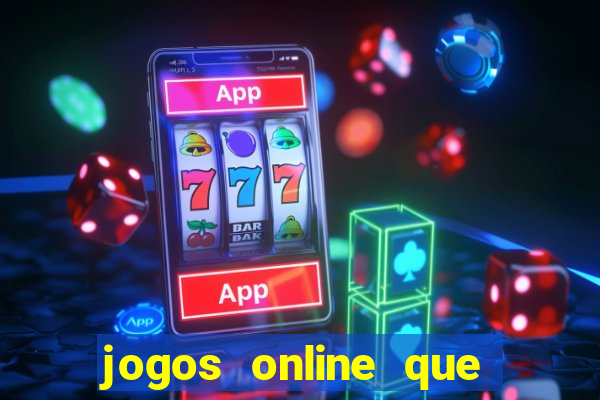 jogos online que ganha dinheiro real