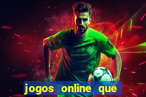 jogos online que ganha dinheiro real