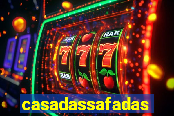 casadassafadas