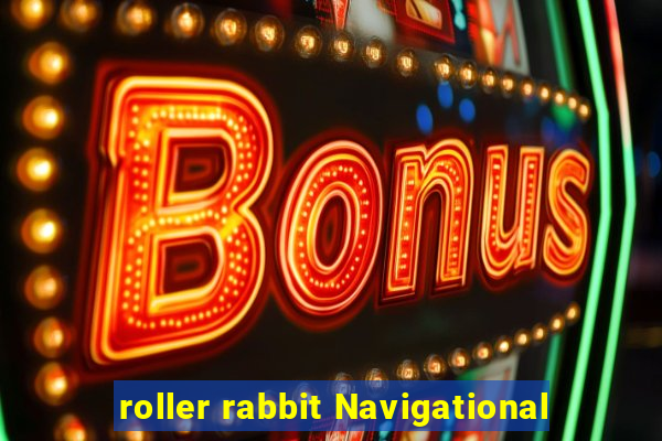 roller rabbit Navigational