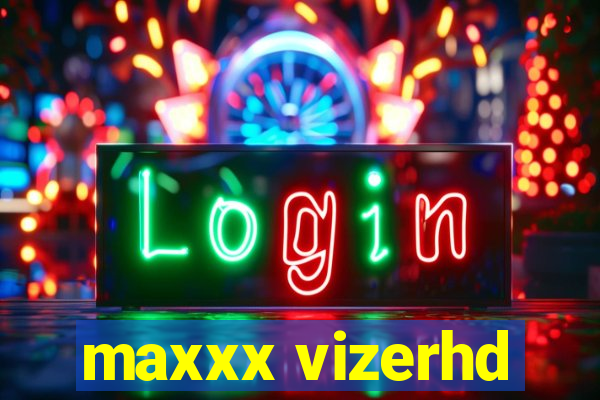 maxxx vizerhd