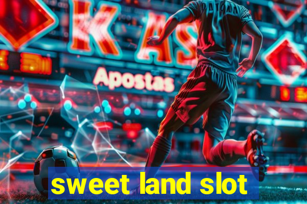 sweet land slot