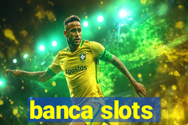 banca slots