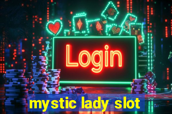 mystic lady slot