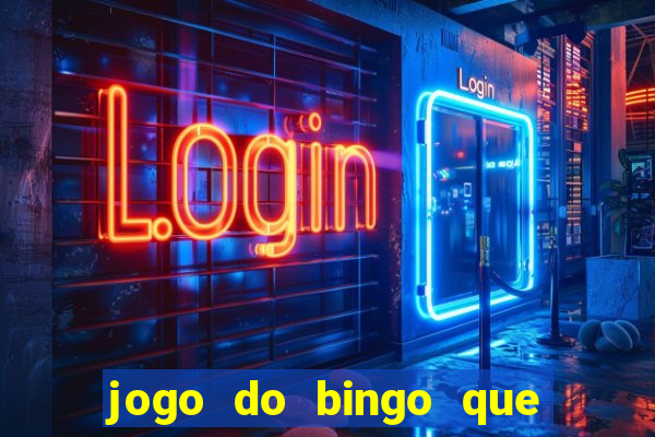 jogo do bingo que ganha dinheiro