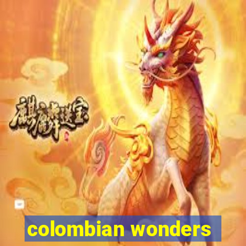 colombian wonders