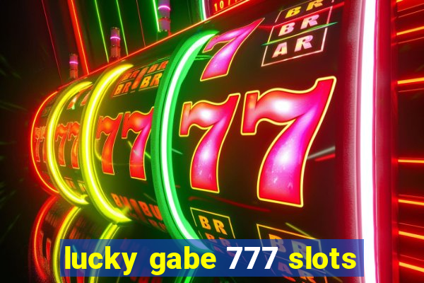 lucky gabe 777 slots