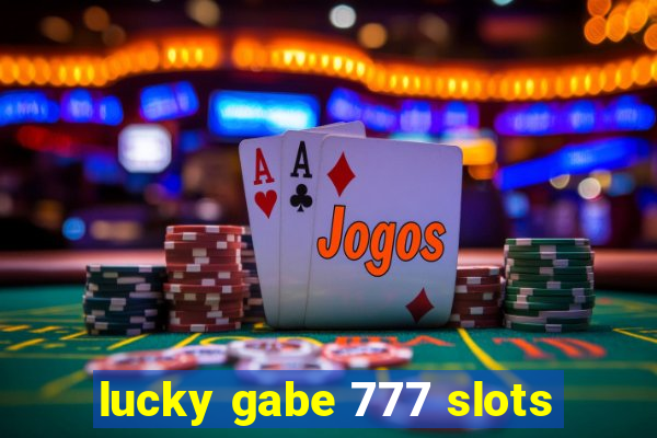 lucky gabe 777 slots