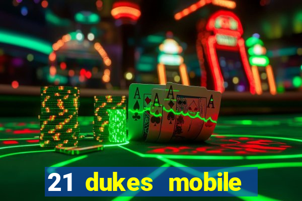 21 dukes mobile casino app