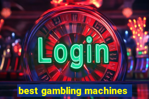 best gambling machines