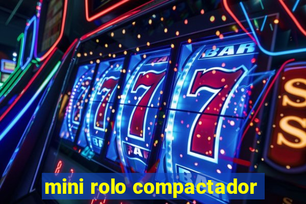 mini rolo compactador