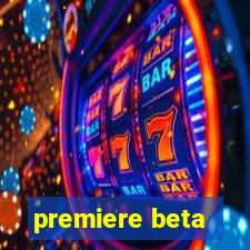 premiere beta