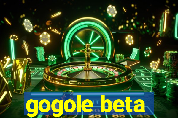 gogole beta