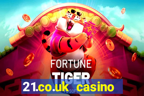 21.co.uk casino bonus code