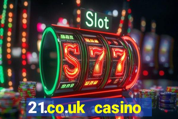 21.co.uk casino bonus code