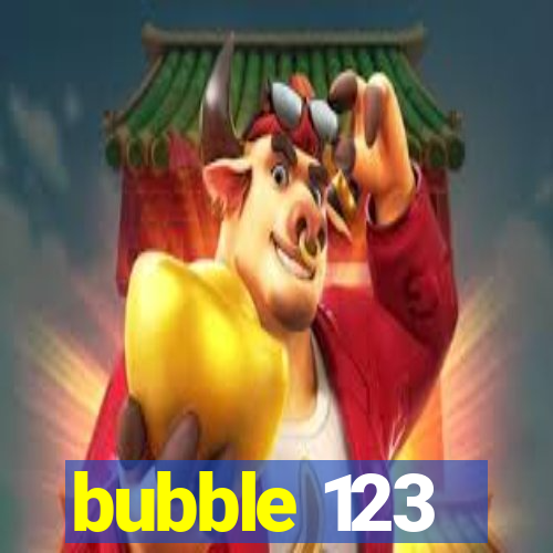 bubble 123