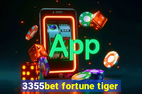 3355bet fortune tiger