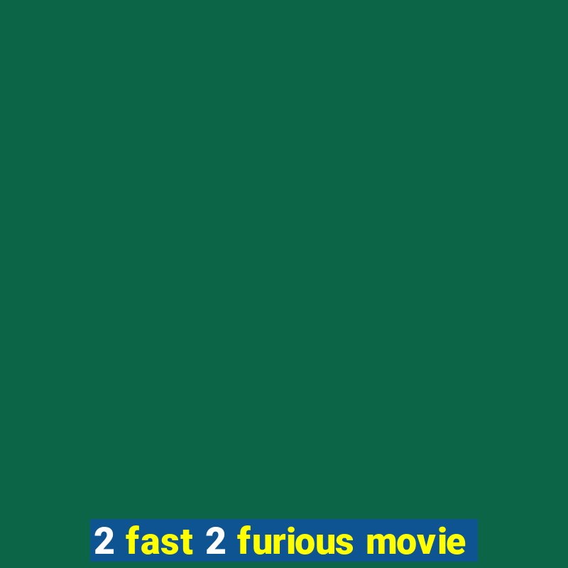 2 fast 2 furious movie