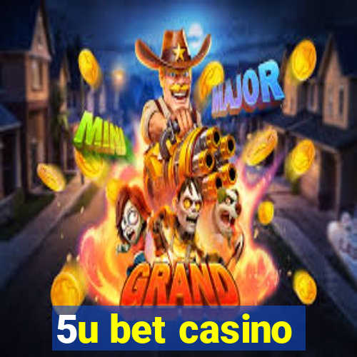 5u bet casino