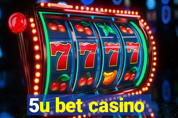 5u bet casino