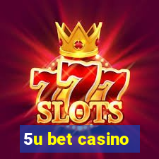 5u bet casino