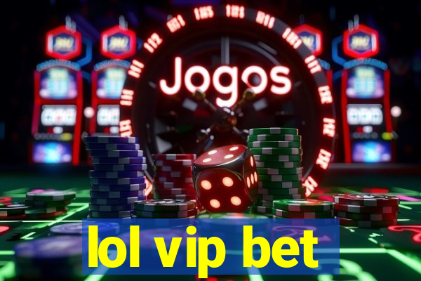 lol vip bet