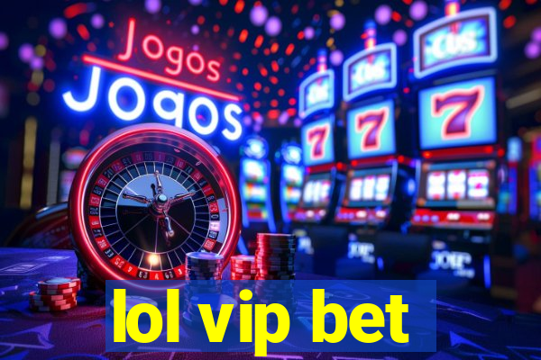 lol vip bet