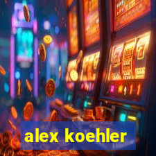 alex koehler