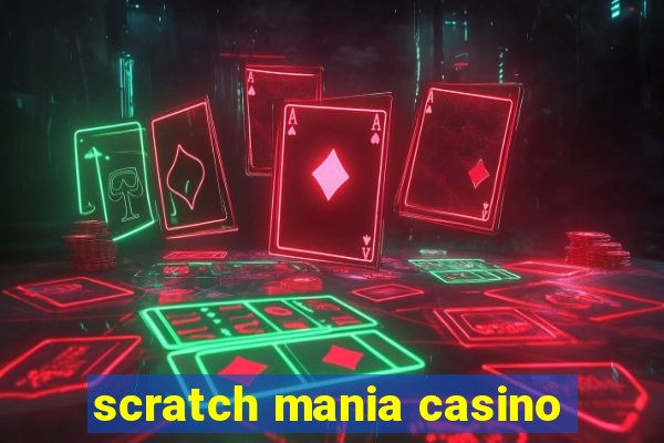 scratch mania casino