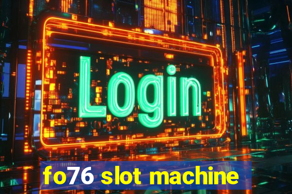 fo76 slot machine