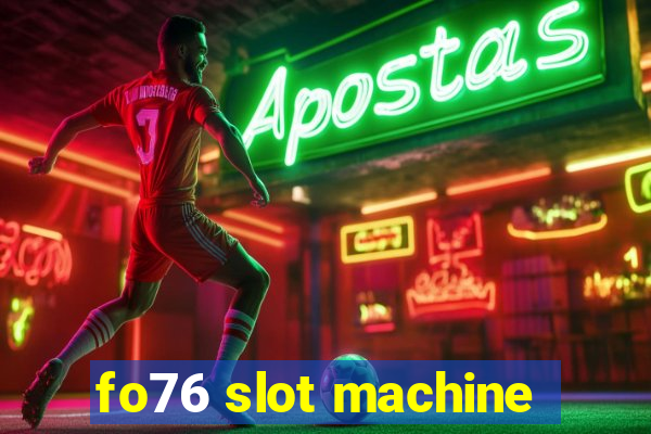 fo76 slot machine