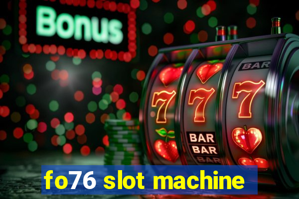 fo76 slot machine