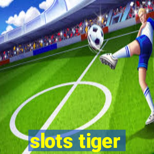 slots tiger