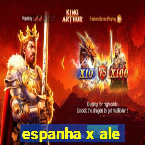 espanha x ale