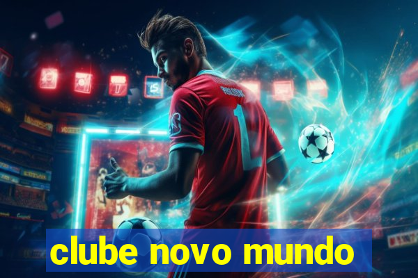 clube novo mundo