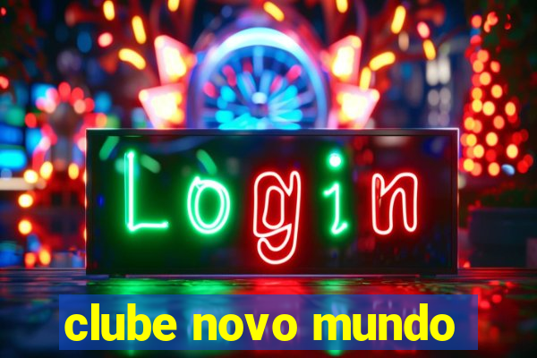 clube novo mundo