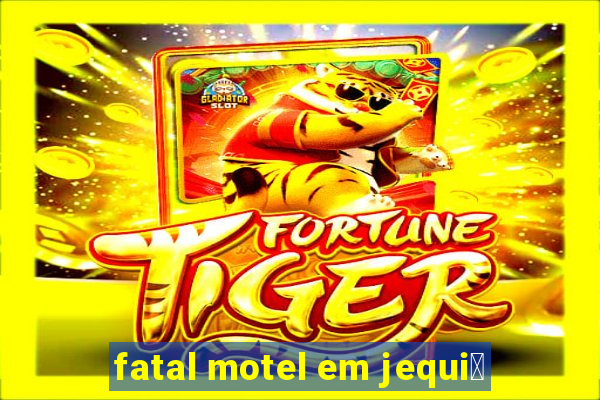 fatal motel em jequi茅